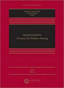 Negotiation: Processes for Problem Solving (Aspen Casebook Series), 3rd Edition