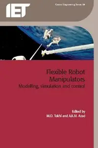 Flexible Robot Manipulators: Modelling, Simulation and Control