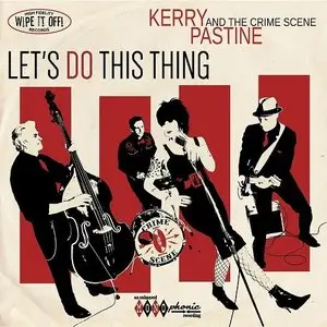 Kerry Pastine and the Crime Scene - Let's Do This Thing (2015)
