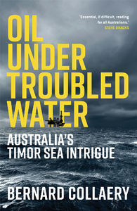 Oil Under Troubled Water : Australia’s Timor Sea Intrigue