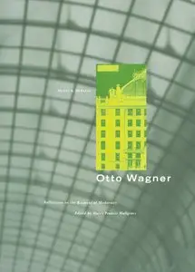 Henry Francis Mallgrave, "Otto Wagner: Reflections on the Raiment of Modernity"