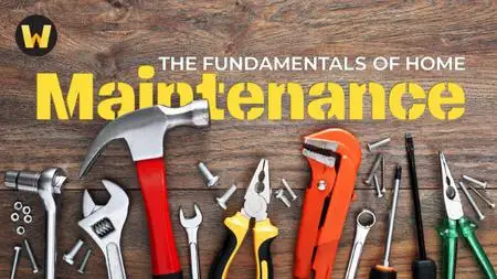 TTC Video - Fundamentals of Home Maintenance: From Repairs to Renovations