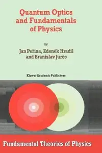 Quantum Optics and Fundamentals of Physics (Fundamental Theories of Physics) by Jan Perina 