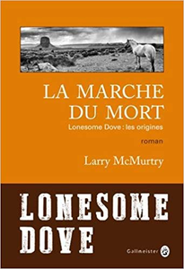 La marche du mort. Lonesome dove les origines - Larry McMurtry