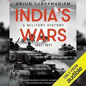 India's Wars: A Military History (1947-1971) [Audiobook]