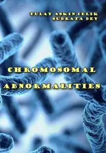 "Chromosomal Abnormalities" ed. by Tulay Askin Celik, Subrata De