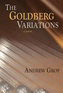 «The Goldberg Variations» by Andrew Grof