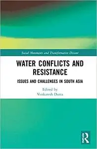 Water Conflicts and Resistance: Issues and Challenges in South Asia