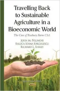 Travelling Back to Sustainable Agriculture in a Bioeconomic World: The Case of Roxbury Farm CSA
