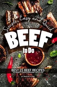 Simple, Easy and Quick Beef to Do