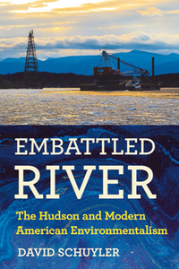 Embattled River : The Hudson and Modern American Environmentalism