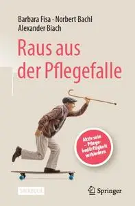 Raus aus der Pflegefalle: Aktiv sein - Pflegebedürftigkeit verhindern