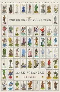 «The OK End of Funny Town» by Mark Polanzak