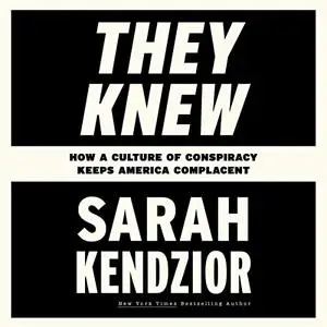 They Knew: How a Culture of Conspiracy Keeps America Complacent [Audiobook]