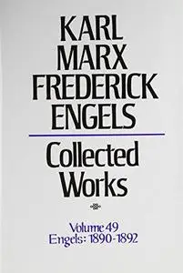 Collected Works, Vol. 49: Engels: 1890-1892