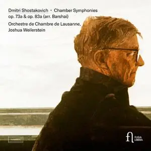 Orchestre de Chambre de Lausanne & Joshua Weilerstein - Shostakovich: Chamber Symphony Op. 73a & Op. 83a (2021)