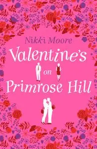 «Valentine’s on Primrose Hill (A Short Story): Love London Series» by Nikki Moore