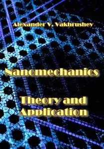 "Nanomechanics: Theory and Application" ed. by Alexander V. Vakhrushev