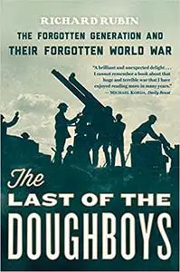 The Last of the Doughboys: The Forgotten Generation and Their Forgotten World War (Repost)