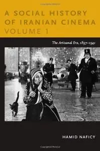 A Social History of Iranian Cinema, Volume 1: The Artisanal Era, 1897-1941