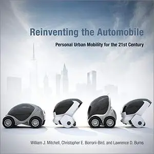 Reinventing the Automobile: Personal Urban Mobility for the 21st Century