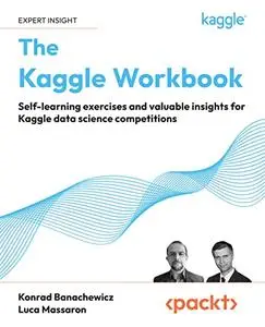 The Kaggle Workbook: Self-learning exercises and valuable insights for Kaggle data science competitions (repost)