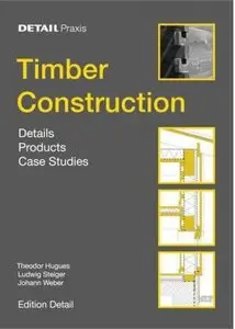 Timber Construction: Details, Products, Case Studies (Repost)