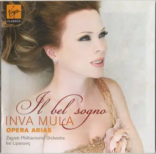Inva Mula - Il Bel Sogno - Opera Arias (Ivo Lipanovic, Zagreb Philharmonic Orchestra) [2009]