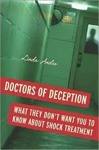 Doctors of Deception: What They Don't Want You to Know about Shock Treatment