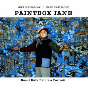 Mike Westbrook & Kate Westbrook - Paintbox Jane - Raoul Dufy Paints a Portrait (2022)