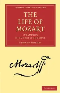 The Life of Mozart: Including his Correspondence by Edward Holmes