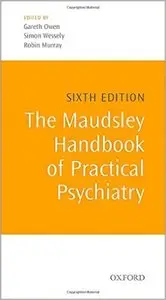 The Maudsley Handbook of Practical Psychiatry, 6th edition