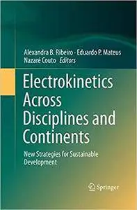 Electrokinetics Across Disciplines and Continents: New Strategies for Sustainable Development
