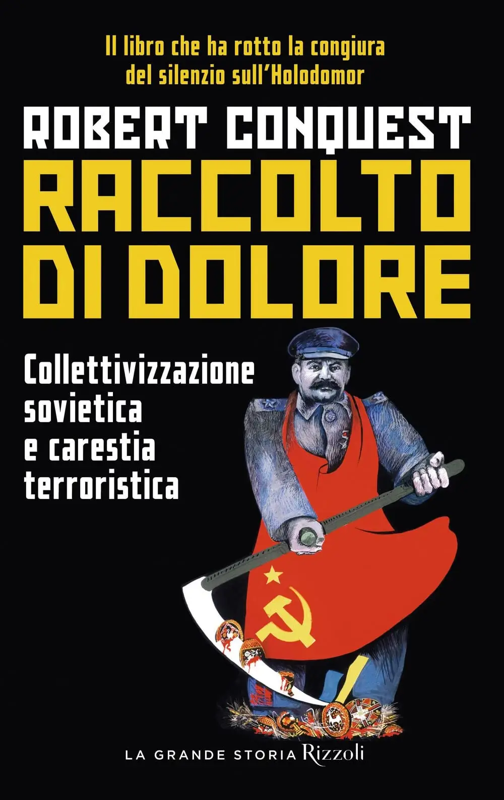 Robert Conquest - Raccolto di dolore. Collettivizzazione sovietica e carestia terroristica