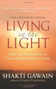 Living in the Light: Follow Your Inner Guidance to Create a New Life and a New World, 25th Anniversary Ed. (Repost)