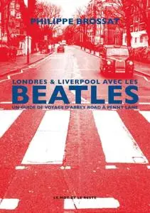 Philippe Brossat, "Londres & Liverpool avec les Beatles"