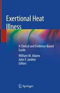 Exertional Heat Illness: A Clinical and Evidence-Based Guide