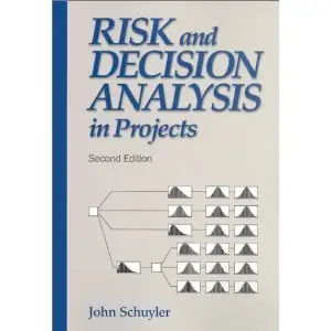 Risk and Decision Analysis in Projects, 2nd Edition (Cases in project and program management series)  