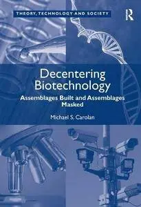 Decentering Biotechnology: Assemblages Built and Assemblages Masked