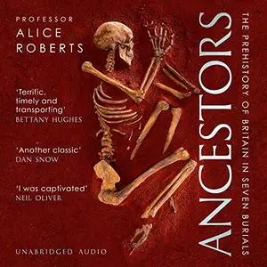 Ancestors: A Prehistory of Britain in Seven Burials [Audiobook]