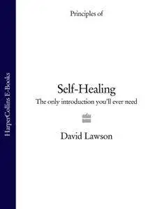 Self-Healing: The only introduction you’ll ever need (Principles of)