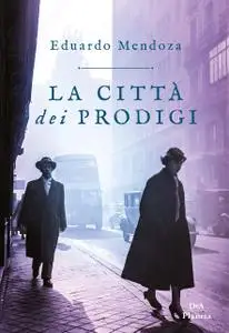 Eduardo Mendoza - La città dei prodigi