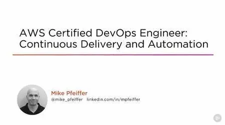 AWS Certified DevOps Engineer: Continuous Delivery and Automation