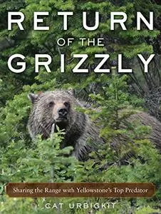 Return of the Grizzly: Sharing the Range with Yellowstone's Top Predator (Repost)