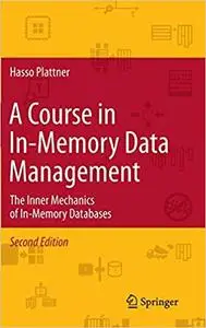 A Course in In-Memory Data Management: The Inner Mechanics of In-Memory Databases Ed 2