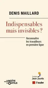 Denis Maillard, "Indispensables mais invisibles ? : Кeconnaître les travailleurs en première ligne"