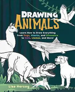 Drawing Animals: Learn How to Draw Everything from Dogs