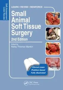 Small Animal Soft Tissue Surgery: Self-Assessment Color Review, Second Edition (repost)