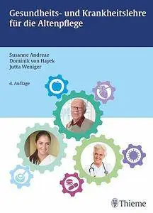 Gesundheits- und Krankheitslehre für die Altenpflege, 4. Auflage