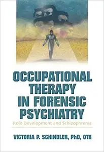 Occupational Therapy in Forensic Psychiatry: Role Development and Schizophrenia